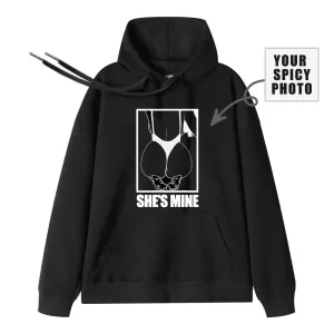 Custom Hoodie Upload Sexy Photos SHE'S MINE